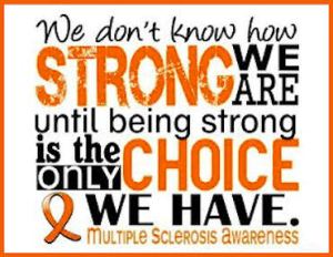 We-dont-know-how-strong-we-are-until-being-strong-is-the-only-choice-we-have.-Multiple-Sclerosis-Awareness